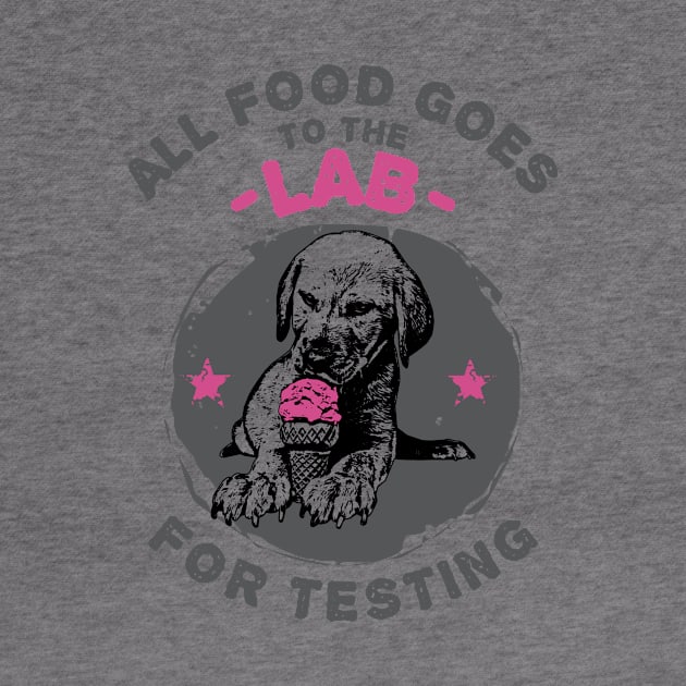 All Food Goes to the Labrador Retriever for Testing by jslbdesigns